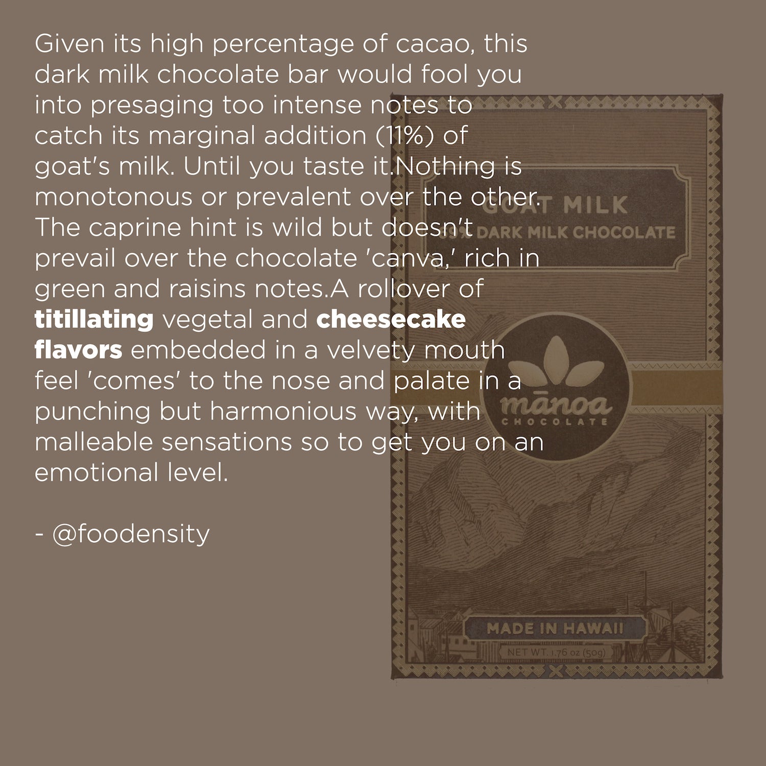 Image with the following review by @foodensity: Given its high percentage of cacao, this dark milk chocolate bar would fool you into presaging too intense notes to catch its marginal additional (11%) of goat&